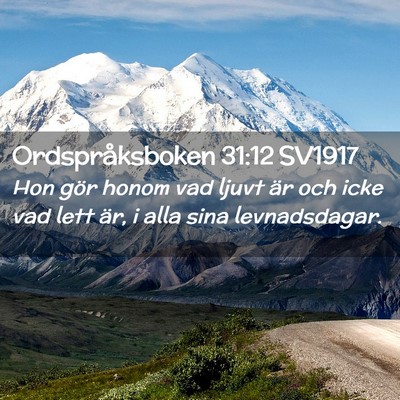 Picture 02 - Ordspråksboken 31:12 SV1917 - Hon gör honom vad ljuvt är och icke vad lett - Bible Verse Picture