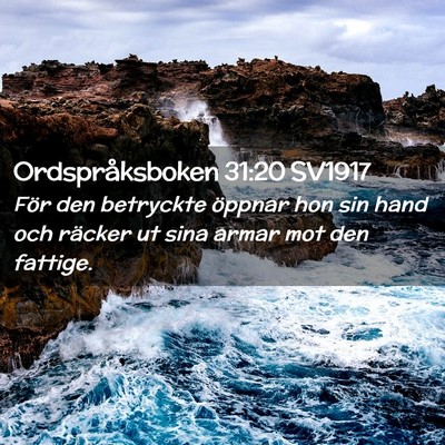 Picture 02 - Ordspråksboken 31:20 SV1917 - För den betryckte öppnar hon sin hand och - Bible Verse Picture