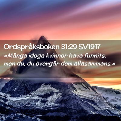 Picture 02 - Ordspråksboken 31:29 SV1917 - »Många idoga kvinnor hava funnits, men du, du - Bible Verse Picture