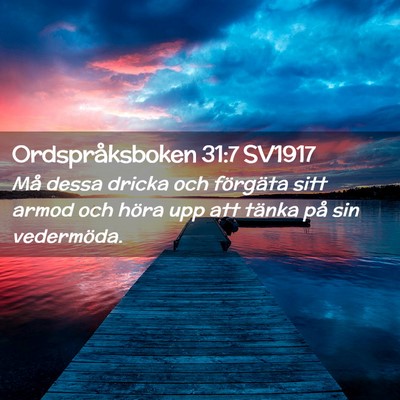 Picture 02 - Ordspråksboken 31:7 SV1917 - Må dessa dricka och förgäta sitt armod och - Bible Verse Picture