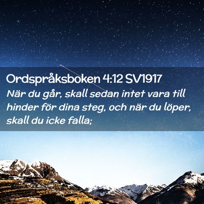 Picture 02 - Ordspråksboken 4:12 SV1917 - När du går, skall sedan intet vara till hinder - Bible Verse Picture