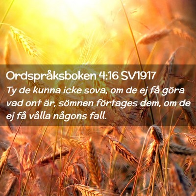Picture 02 - Ordspråksboken 4:16 SV1917 - Ty de kunna icke sova, om de ej få göra vad ont - Bible Verse Picture