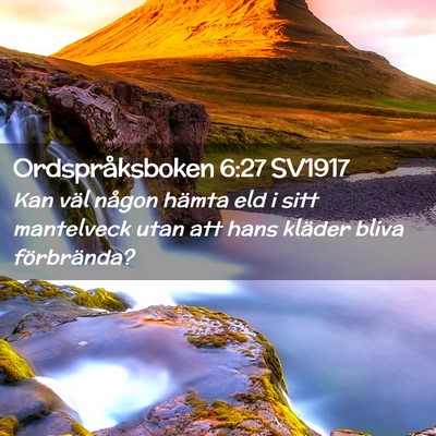Picture 02 - Ordspråksboken 6:27 SV1917 - Kan väl någon hämta eld i sitt mantelveck utan - Bible Verse Picture