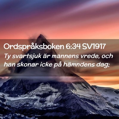 Picture 02 - Ordspråksboken 6:34 SV1917 - Ty svartsjuk är mannens vrede, och han skonar - Bible Verse Picture