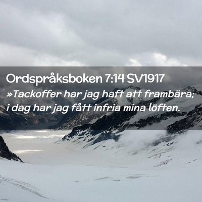 Picture 02 - Ordspråksboken 7:14 SV1917 - »Tackoffer har jag haft att frambära; i dag har - Bible Verse Picture