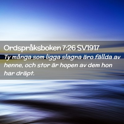 Picture 02 - Ordspråksboken 7:26 SV1917 - Ty många som ligga slagna äro fällda av henne, - Bible Verse Picture