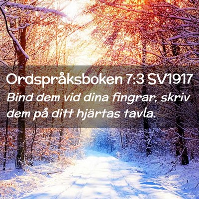 Picture 02 - Ordspråksboken 7:3 SV1917 - Bind dem vid dina fingrar, skriv dem på ditt - Bible Verse Picture