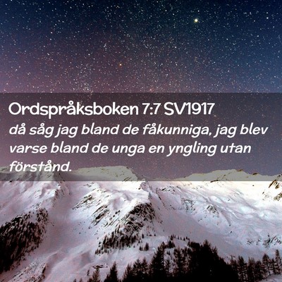 Picture 02 - Ordspråksboken 7:7 SV1917 - då såg jag bland de fåkunniga, jag blev varse - Bible Verse Picture