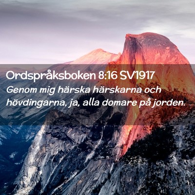Picture 02 - Ordspråksboken 8:16 SV1917 - Genom mig härska härskarna och hövdingarna, - Bible Verse Picture