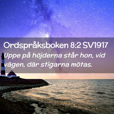 Picture 02 - Ordspråksboken 8:2 SV1917 - Uppe på höjderna står hon, vid vägen, där - Bible Verse Picture