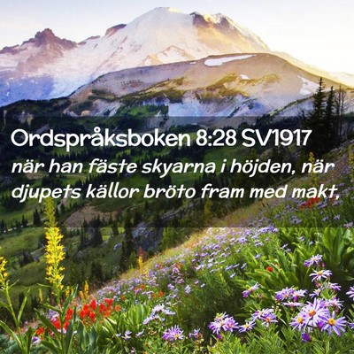 Picture 02 - Ordspråksboken 8:28 SV1917 - när han fäste skyarna i höjden, när djupets - Bible Verse Picture