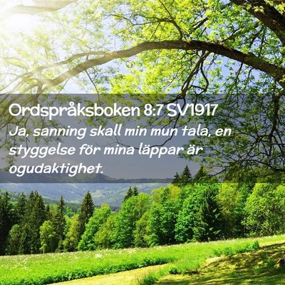 Picture 02 - Ordspråksboken 8:7 SV1917 - Ja, sanning skall min mun tala, en styggelse för - Bible Verse Picture