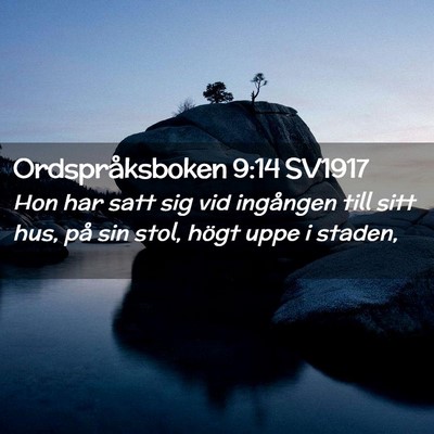 Picture 02 - Ordspråksboken 9:14 SV1917 - Hon har satt sig vid ingången till sitt hus, på - Bible Verse Picture