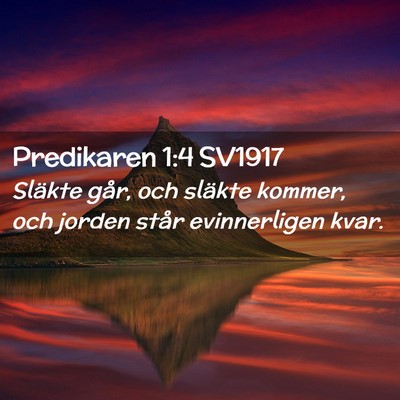 Picture 02 - Predikaren 1:4 SV1917 - Släkte går, och släkte kommer, och jorden - Bible Verse Picture