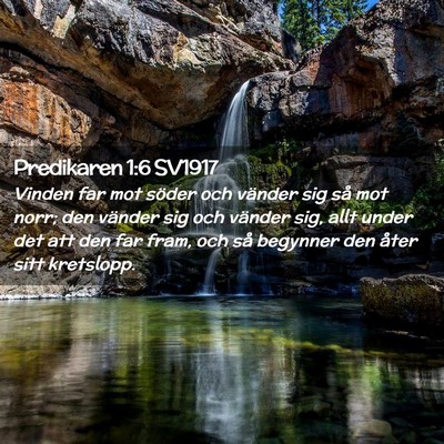 Picture 02 - Predikaren 1:6 SV1917 - Vinden far mot söder och vänder sig så mot - Bible Verse Picture