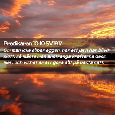 Picture 02 - Predikaren 10:10 SV1917 - Om man icke slipar eggen, när ett järn har - Bible Verse Picture