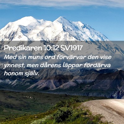 Picture 02 - Predikaren 10:12 SV1917 - Med sin muns ord förvärvar den vise ynnest, men - Bible Verse Picture