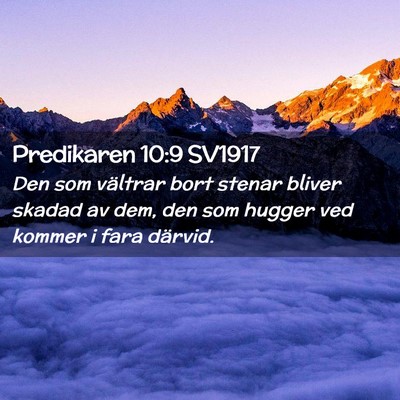 Picture 02 - Predikaren 10:9 SV1917 - Den som vältrar bort stenar bliver skadad av - Bible Verse Picture