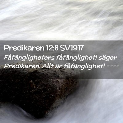 Picture 02 - Predikaren 12:8 SV1917 - Fåfängligheters fåfänglighet! säger - Bible Verse Picture