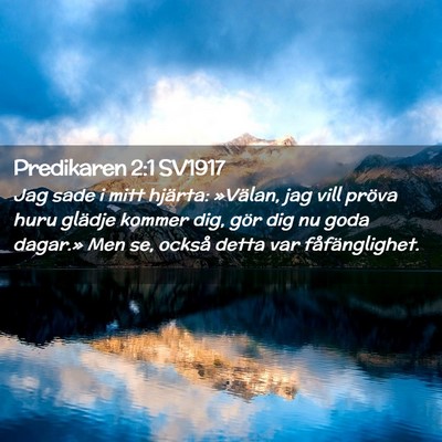Picture 02 - Predikaren 2:1 SV1917 - Jag sade i mitt hjärta: »Välan, jag vill - Bible Verse Picture