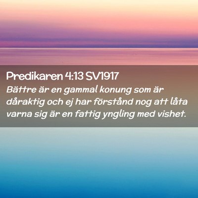 Picture 02 - Predikaren 4:13 SV1917 - Bättre är en gammal konung som är dåraktig - Bible Verse Picture