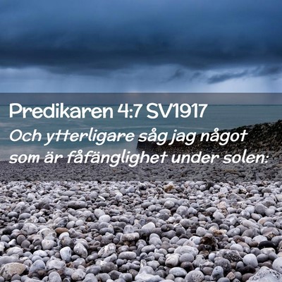 Picture 02 - Predikaren 4:7 SV1917 - Och ytterligare såg jag något som är - Bible Verse Picture