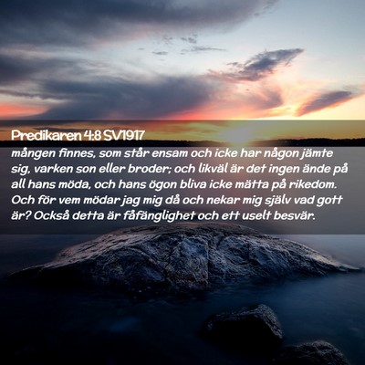 Picture 02 - Predikaren 4:8 SV1917 - mången finnes, som står ensam och icke har - Bible Verse Picture