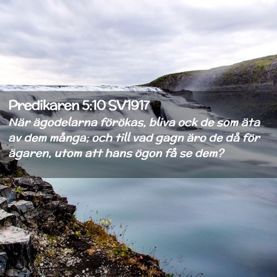 Picture 02 - Predikaren 5:10 SV1917 - När ägodelarna förökas, bliva ock de som äta - Bible Verse Picture