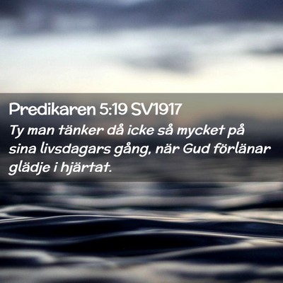 Picture 02 - Predikaren 5:19 SV1917 - Ty man tänker då icke så mycket på sina - Bible Verse Picture