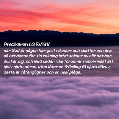 Picture 02 - Predikaren 6:2 SV1917 - när Gud åt någon har givit rikedom och skatter - Bible Verse Picture