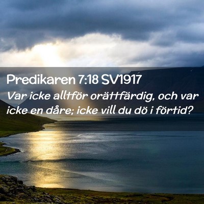 Picture 02 - Predikaren 7:18 SV1917 - Var icke alltför orättfärdig, och var icke en - Bible Verse Picture