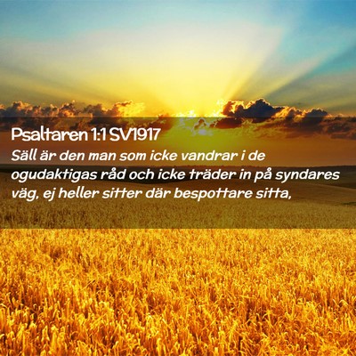 Picture 02 - Psaltaren 1:1 SV1917 - Säll är den man som icke vandrar i de - Bible Verse Picture