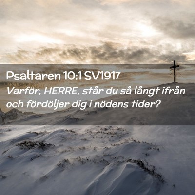 Picture 02 - Psaltaren 10:1 SV1917 - Varför, HERRE, står du så långt ifrån och - Bible Verse Picture