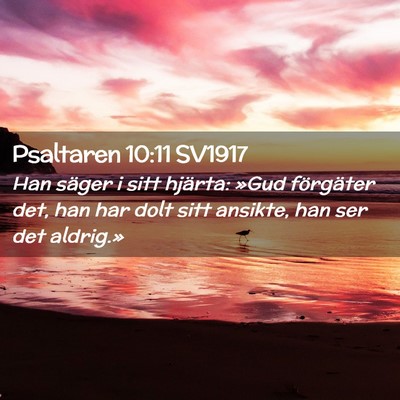Picture 02 - Psaltaren 10:11 SV1917 - Han säger i sitt hjärta: »Gud förgäter det, - Bible Verse Picture