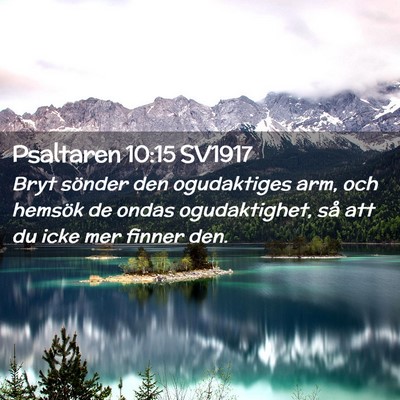 Picture 02 - Psaltaren 10:15 SV1917 - Bryt sönder den ogudaktiges arm, och hemsök de - Bible Verse Picture