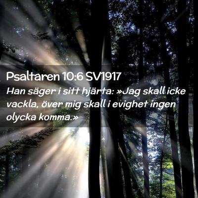 Picture 02 - Psaltaren 10:6 SV1917 - Han säger i sitt hjärta: »Jag skall icke - Bible Verse Picture