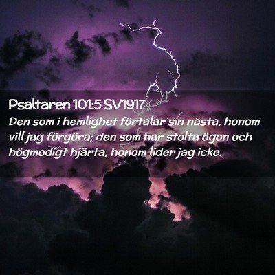 Picture 02 - Psaltaren 101:5 SV1917 - Den som i hemlighet förtalar sin nästa, honom - Bible Verse Picture