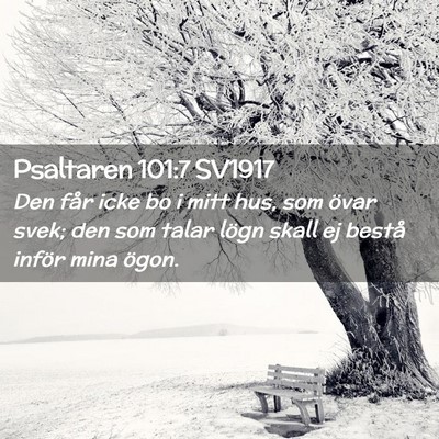 Picture 02 - Psaltaren 101:7 SV1917 - Den får icke bo i mitt hus, som övar svek; den - Bible Verse Picture