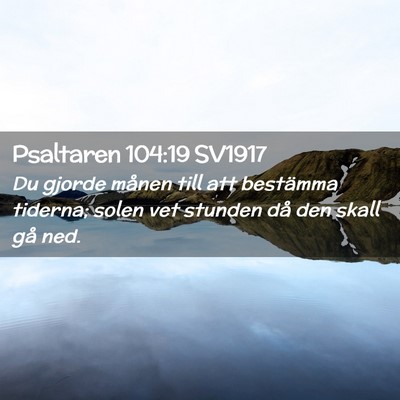 Picture 02 - Psaltaren 104:19 SV1917 - Du gjorde månen till att bestämma tiderna; - Bible Verse Picture