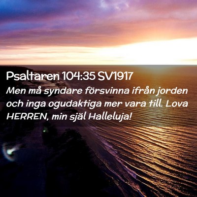 Picture 02 - Psaltaren 104:35 SV1917 - Men må syndare försvinna ifrån jorden och inga - Bible Verse Picture