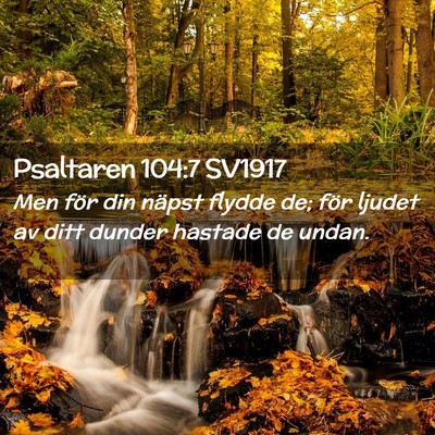 Picture 02 - Psaltaren 104:7 SV1917 - Men för din näpst flydde de; för ljudet av - Bible Verse Picture