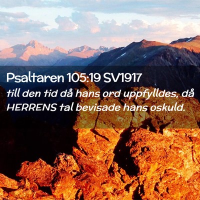 Picture 02 - Psaltaren 105:19 SV1917 - till den tid då hans ord uppfylldes, då HERRENS - Bible Verse Picture
