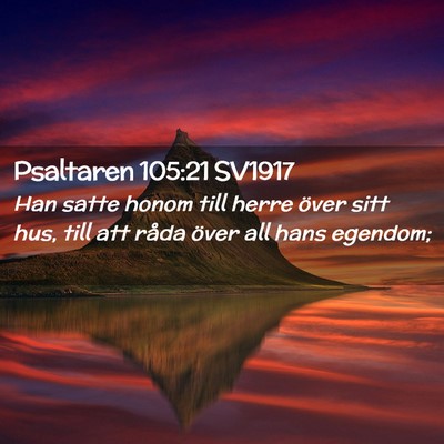 Picture 02 - Psaltaren 105:21 SV1917 - Han satte honom till herre över sitt hus, till - Bible Verse Picture