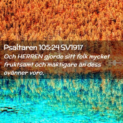 Picture 02 - Psaltaren 105:24 SV1917 - Och HERREN gjorde sitt folk mycket fruktsamt och - Bible Verse Picture