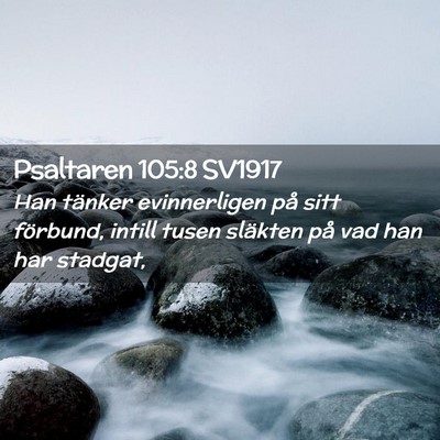 Picture 02 - Psaltaren 105:8 SV1917 - Han tänker evinnerligen på sitt förbund, - Bible Verse Picture