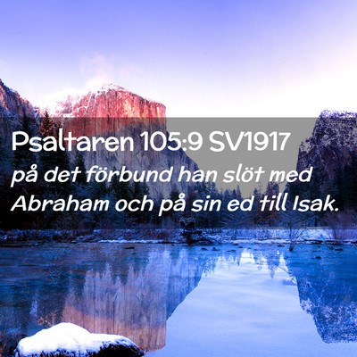 Picture 02 - Psaltaren 105:9 SV1917 - på det förbund han slöt med Abraham och på - Bible Verse Picture