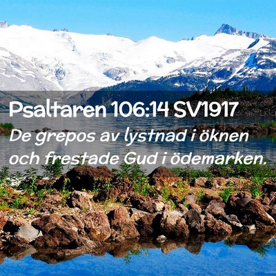 Picture 02 - Psaltaren 106:14 SV1917 - De grepos av lystnad i öknen och frestade Gud i - Bible Verse Picture