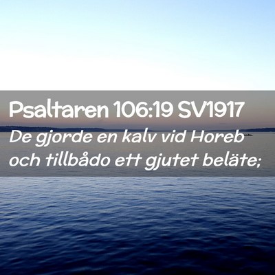 Picture 02 - Psaltaren 106:19 SV1917 - De gjorde en kalv vid Horeb och tillbådo ett - Bible Verse Picture