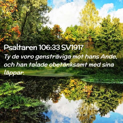 Picture 02 - Psaltaren 106:33 SV1917 - Ty de voro gensträviga mot hans Ande, och han - Bible Verse Picture