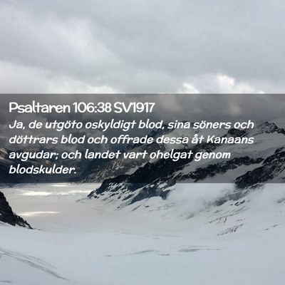 Picture 02 - Psaltaren 106:38 SV1917 - Ja, de utgöto oskyldigt blod, sina söners och - Bible Verse Picture